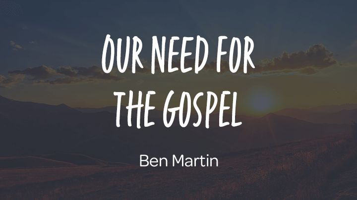 Our Need for the Gospel